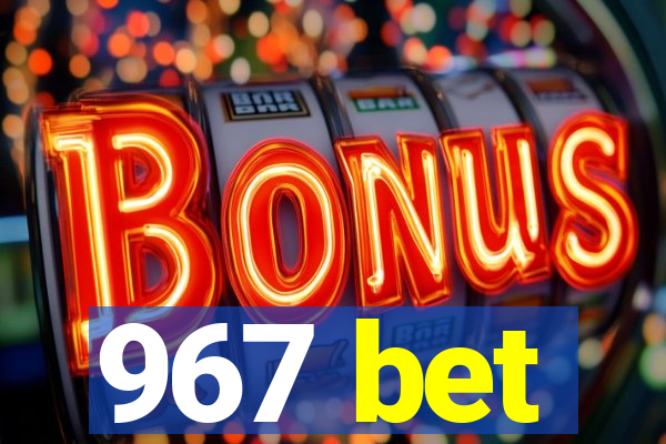 967 bet